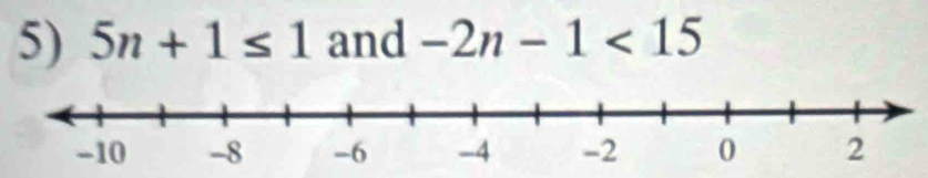 5n+1≤ 1 and -2n-1<15</tex>