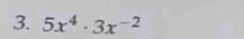 5x^4· 3x^(-2)