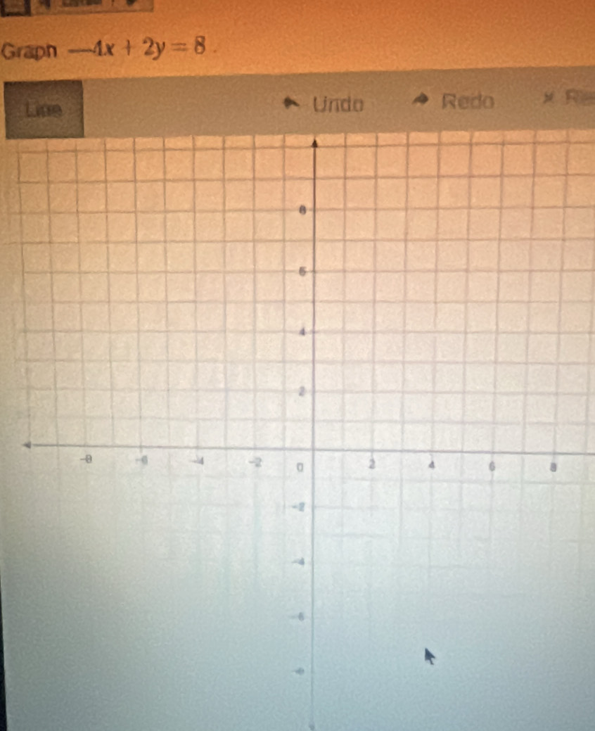 Graph -4x+2y=8. 
Line Undo Redo x R