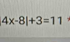 4x-8|+3=11