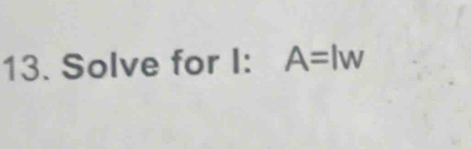 Solve for I: A=lw