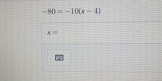 -80=-10(x-4)
x=