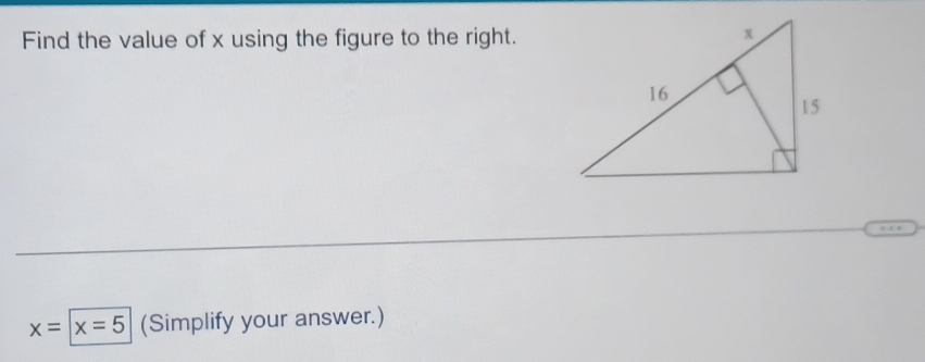 Find the value of x using the figure to the right.
x= x=5 (Simplify your answer.)