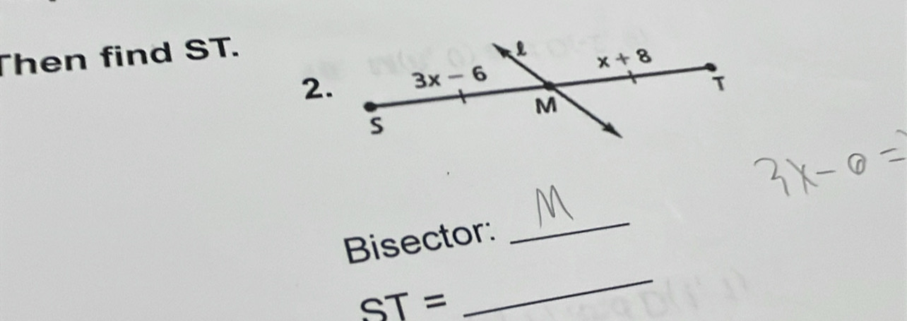 Then find ST.
2.
Bisector:
_
ST=
_