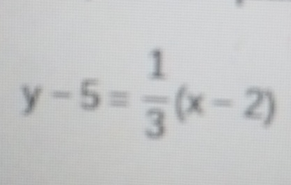 y-5= 1/3 (x-2)