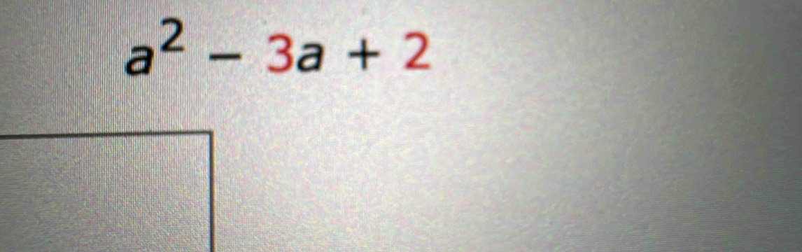 a^2-3a+2