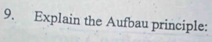 Explain the Aufbau principle: