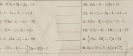 Solved: 2(3a+5)=2a+54 _15. 18a-9=5(2a+3) _ 4-7a-3-a+13 11. 16-5a+2a-1 ...