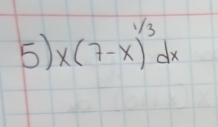 x(7-x)^1/3dx