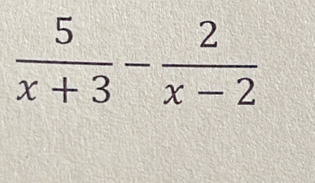  5/x+3 - 2/x-2 