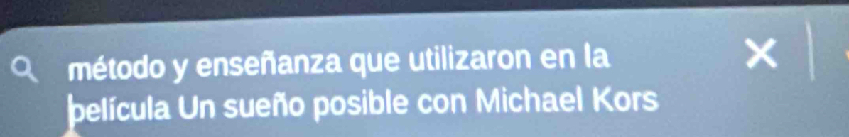 método y enseñanza que utilizaron en la 
película Un sueño posible con Michael Kors