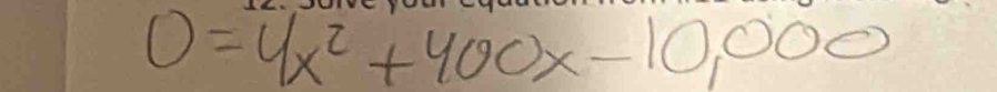 0=4x^2+400x-10,000