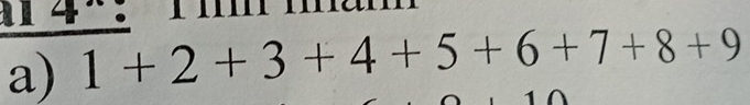 1 4°: 
a) 1+2+3+4+5+6+7+8+9