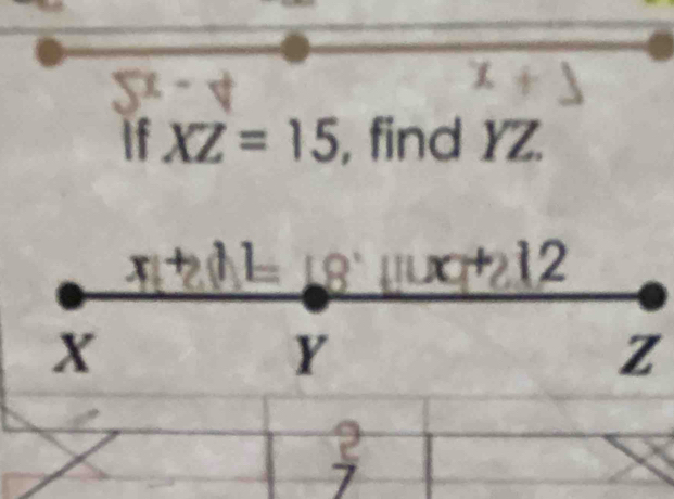 If XZ=15 , find YZ.
Z