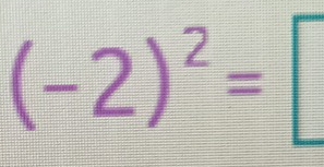 (-2)^2=□