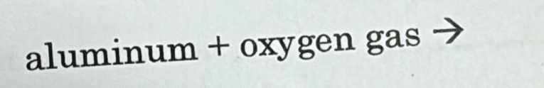 aluminum + oxygen gas