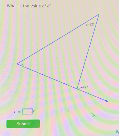 What is the value of c?
c=□°
Submit
W