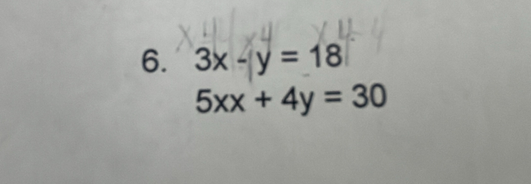 3x-y=18
5xx+4y=30