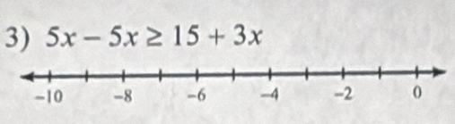 5x-5x≥ 15+3x