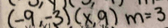 (-9,-3)(x,9)m=3