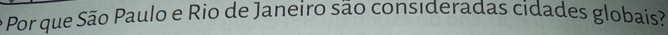Por que São Paulo e Rio de Janeiro são consideradas cidades globais?