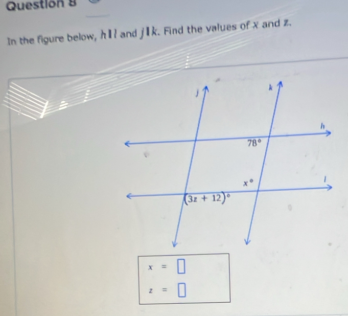 In the figure below, hæl and jæk. Find the values of x and z.
x=□
z=□