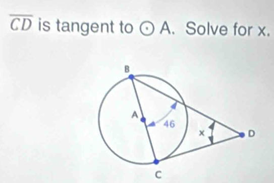 overline CD is tangent to odot A. Solve for x.