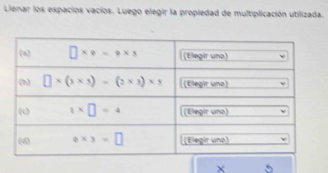 Lienar los espacios vacíos. Luego elegir la propiedad de multiplicación utilizada.
5