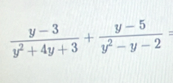  (y-3)/y^2+4y+3 + (y-5)/y^2-y-2 =