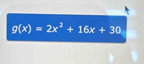 g(x)=2x^2+16x+30