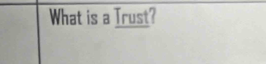 What is a Trust?