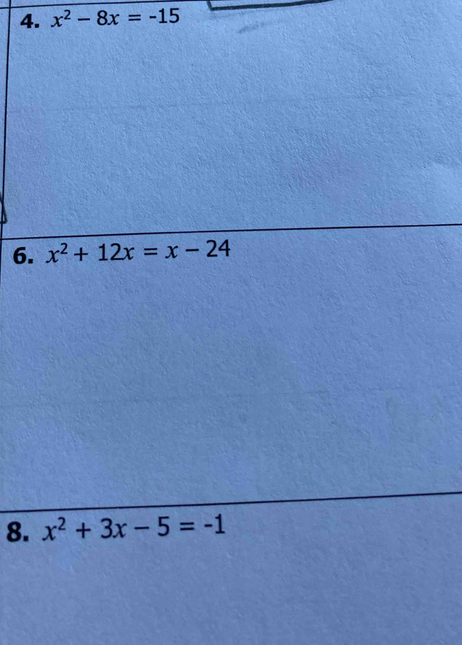 x^2-8x=-15
6. x^2+12x=x-24
8. x^2+3x-5=-1