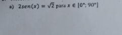 2sen (x)=sqrt(2) para x∈ [0°;90°]