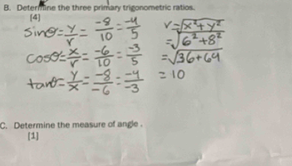 Determine the three primary trigonometric ratios. 
[4] 
C. Determine the measure of angle . 
[1]