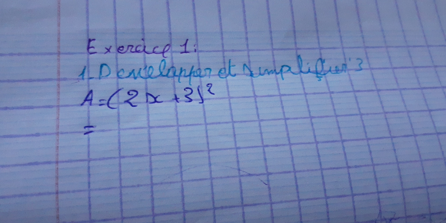 Exeraice 1: 
1D cudelntan et Amplit3
A=(2x+3)^2