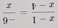  x/9^- = (V-x)/L-x 