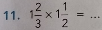 1 2/3 * 1 1/2 = _