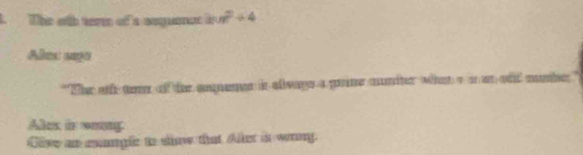 The wth term of a sequence m^2+4
Alas amço 
"The oth temr of ter ampencs it alivage a paine mumter what o a an ofd numbe 
Alux is wonng 
Cive an cangle to slow that Aker is wrony.