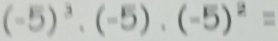 (-5)^3· (-5)· (-5)^2=