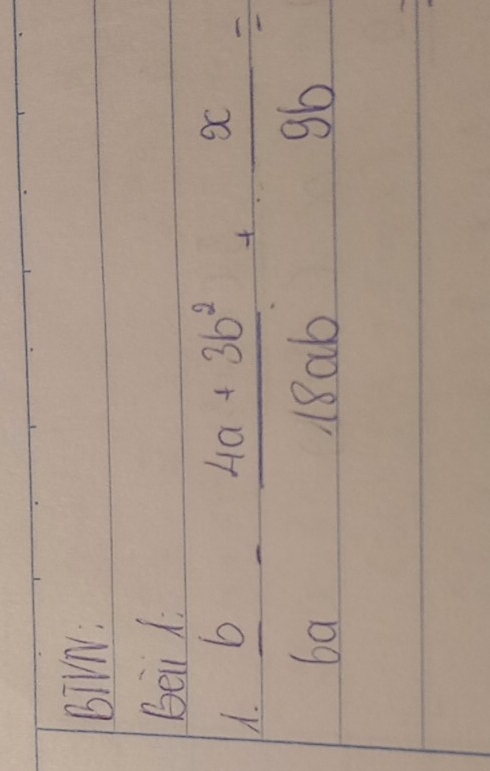 BiVN: 
Bei l 
U.  6/6a - (4a+3b^2)/18ab + x/9b =