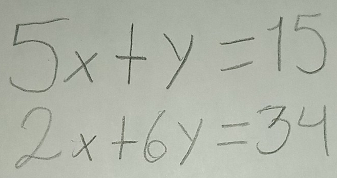 5x+y=15
2x+6y=34