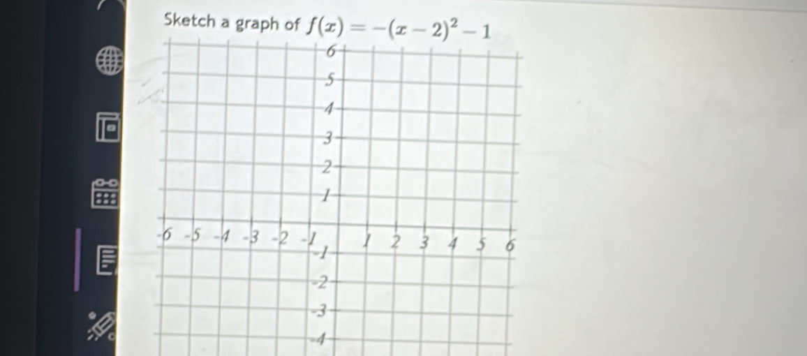 Sketch a graph of f(x)=-(x-2)^2-1
4