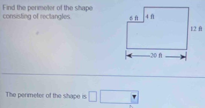 Find the perimeter of the shape 
consisting of rectangles. 
The perimeter of the shape is □ □