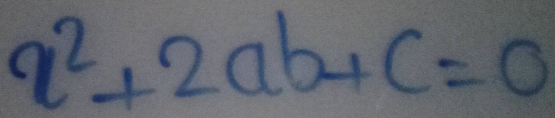 a^2+2ab+c=0