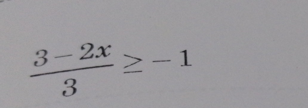  (3-2x)/3 ≥ -1