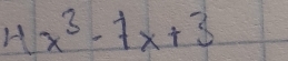 4x^3-7x+3