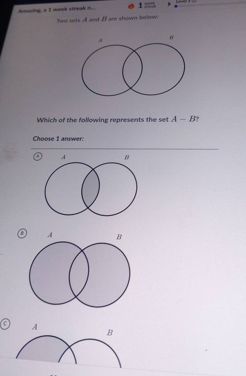 Amazing, a 1 week streak n... 1 msh
Two sets A and B are shown below:
Which of the following represents the set A-B
Choose 1 answer:
a
B
c