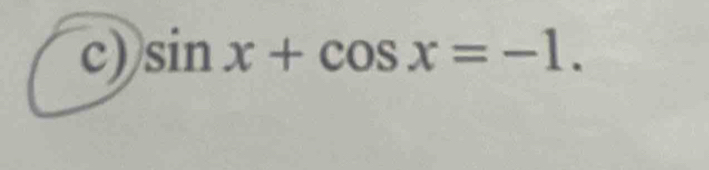 sin x+cos x=-1.