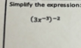 Simplify the expression:
(3x^(-3))^-2