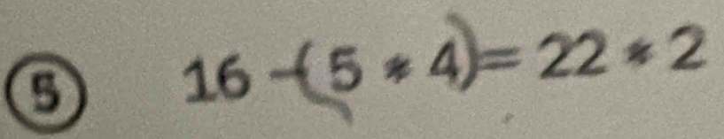 16-( 5 ＊4)= 22 × 2